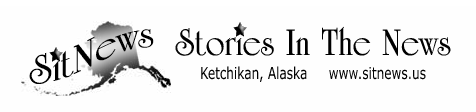 SitNews: Stories in the News - Ketchikan, Alaska